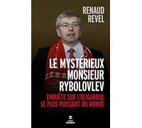 Le mystérieux Monsieur Rybolovlev: Enquête sur l'oligarque le plus puissant du monde