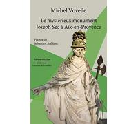 Le mystérieux monument Joseph Sec à Aix-en-Provence