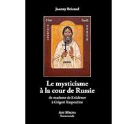 Le mysticisme à la cour de Russie de madame de Krüdener à Grigori Raspoutine