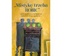 Le mysticisme doit être fait. Lettres de Józef Czapski et Joanna Pollakówna