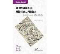 Le mysticisme médiéval persan: Lecture de la pensée de Najm al-Din Râzi