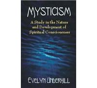 Le mysticisme : Une étude sur la nature et le développement de la conscience spirituelle