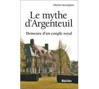 Le mythe d'argenteuil : demeure d'un couple royal