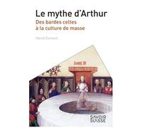 Le Mythe D'arthur - Des Bardes Celtes À La Culture De Masse