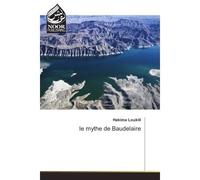 Le mythe de Baudelàire - Hakima Loukili - Noor Publishing - broché - Essai