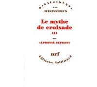 Alphonse Dupront – Le Mythe de croisade – Tome 3 – Broché – Gallimard