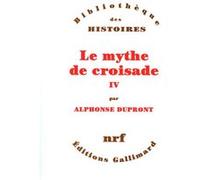 Le Mythe de croisade Tome 4 - Alphonse Dupront - Gallimard - broché - Livre