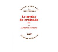 Alphonse Dupront – Le Mythe de croisade – Tome 3 – Broché – Gallimard