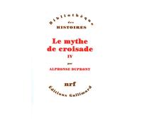 Le Mythe de croisade Tome 4 - Alphonse Dupront - Gallimard - broché - Livre