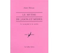 Le mythe de Jason et Médéé: Le va-nu-pied et la sorcière