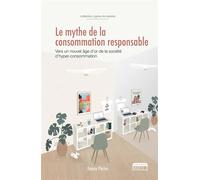 Le mythe de la consommation responsable :Vers un nouvel âge d'or de la société d'hyper-consommation