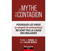 Le mythe de la contagion - Pourquoi les virus (y compris le Coronavirus) ne sont pas la cause des maladies - Thomas S. Cowan - Marco Pietteur - broché - Guide