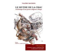 Le mythe de la crau Archéologie d'une pensée religieuse celtique - Valéry Raydon - Terre De Promesse Editions - broché - Essai