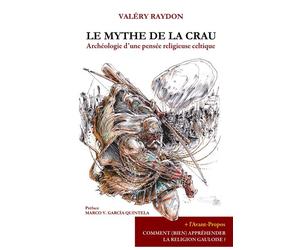 Le mythe de la crau Archéologie d'une pensée religieuse celtique - Valéry Raydon - Terre De Promesse Editions - broché - Essai
