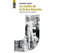 Le mythe de la Grèce blanche Histoire d'un rêve occidental - Philippe Jockey - Belin - Poche - Etude