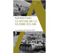 Le mythe de la guerre-éclair: La campagne de l'Ouest de 1940