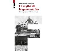 Le mythe de la guerre-éclair: La campagne de l'Ouest de 1940