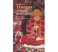 Le Mythe de la liberté: Et la voie de la méditation