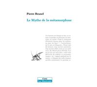 Le mythe de la métamorphose - Pierre Brunel - Corti - broché - Essai