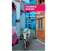 Le mythe de la vache sacrée La condition animale en Inde - Florence Burgat - Rivages - Poche - Essai