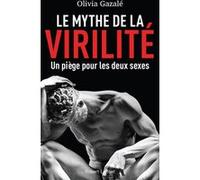 Le Mythe de la virilité: Un piège pour les deux sexes