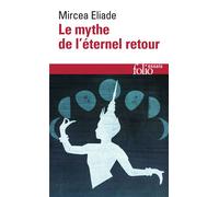 Mircea Eliade – Le mythe de l'éternel retour – Archétypes et répétition – Gallimard