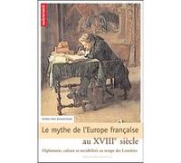 Le Mythe de l'Europe française au XVIIIe Pierre-Yves Beaurepaire (Auteur)