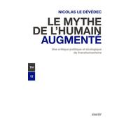 Le mythe de l'humain augmenté - Une critique politique et éc - Nicolas Le Devedec - Ecosociete Eds - broché - Essai