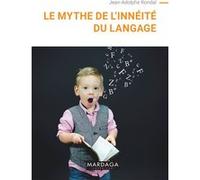 Le mythe de l'innéité du langage Jean-Adolphe Rondal (Auteur)
