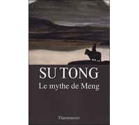 Su Tong – Le Mythe de Meng – Roman – Broché – Flammarion