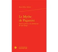 Le Mythe de Paganini Emmanuel Reibel (Collection dirigée par), Timothée Picard (Collection dirigée par), Bernard Franco (Collection dirigée par), Véronique Gely (Collection dirigée par), Marie-Hélène