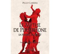 Le mythe de perséphone - la femme, la mort Préface de michel maffesoli - Peggy Larrieu - Verbe Haut Editions Du - broché - Essai