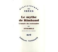Le Mythe de Rimbaud L'année du Centenaire - Etiemble - Gallimard - broché - Etude