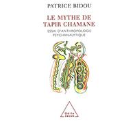 Patrice Bidou – Le Mythe de Tapir Chamane – Essai d'anthropologie psychanalytique