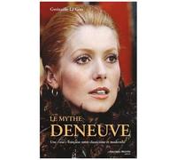 Le Mythe Deneuve - Une "Star" Française Entre Classicisme Et Modernité