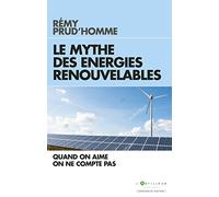 Le Mythe Des Énergies Renouvelables - Quand On Aime On Ne Compte Pas
