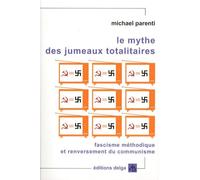 Le mythe des jumeaux totalitaires: Fascisme méthodique et renversement du communisme
