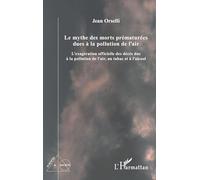 Le mythe des morts prématurées dues à la pollution de l'air: L'exagération officielle des décès dus à la pollution de l'air, au tabac et à l'alcool