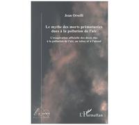Le Mythe Des Morts Prématurées Dues À La Pollution De L'air - L'exagération Officielle Des Décès Dus À La Pollution De L'air, Au Tabac Et À L'alcool