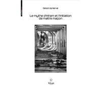 Le mythe d'Hiram et l'initiation de maître maçon - Gérard de Nerval - VIVAT - broché - Essai