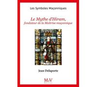 Le Mythe D'hiram, Fondateur De La Maîtrise Maçonnique