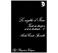 Le Mythe D'icare - Traité Du Désespoir Et De La Béatitude