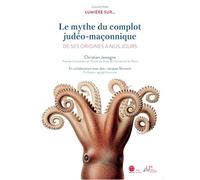 Le mythe du complot judéo-maçonnique: De ses origines à nos jours