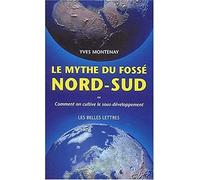 Le mythe du fossé Nord-Sud: Comment on cultive le sous-développement