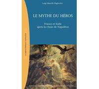 Le Mythe Du Héros - France Et Italie Après La Chute De Napoléon