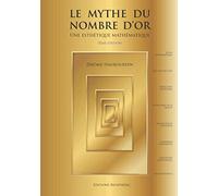 Le Mythe du Nombre d'Or - Une esthétique mathématique. 5ème édition