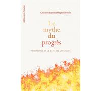 Le Mythe du progrès - Prométhée et le sens de l'histoire - Giovanni B. Magnoli Bocchi - Atelier Ed De L' - broché - Essai