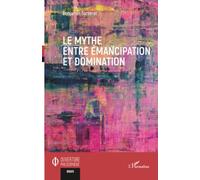 Le mythe entre émancipation et domination