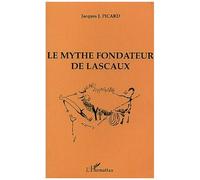 Le Mythe Fondateur De Lascaux