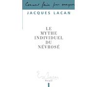 Le Mythe Individuel Du Névrosé - Poésie Et Vérité Dans La Névrose